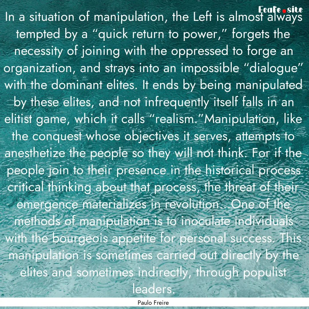 In a situation of manipulation, the Left.... : Quote by Paulo Freire