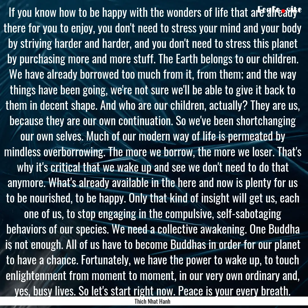 If you know how to be happy with the wonders.... : Quote by Thich Nhat Hanh