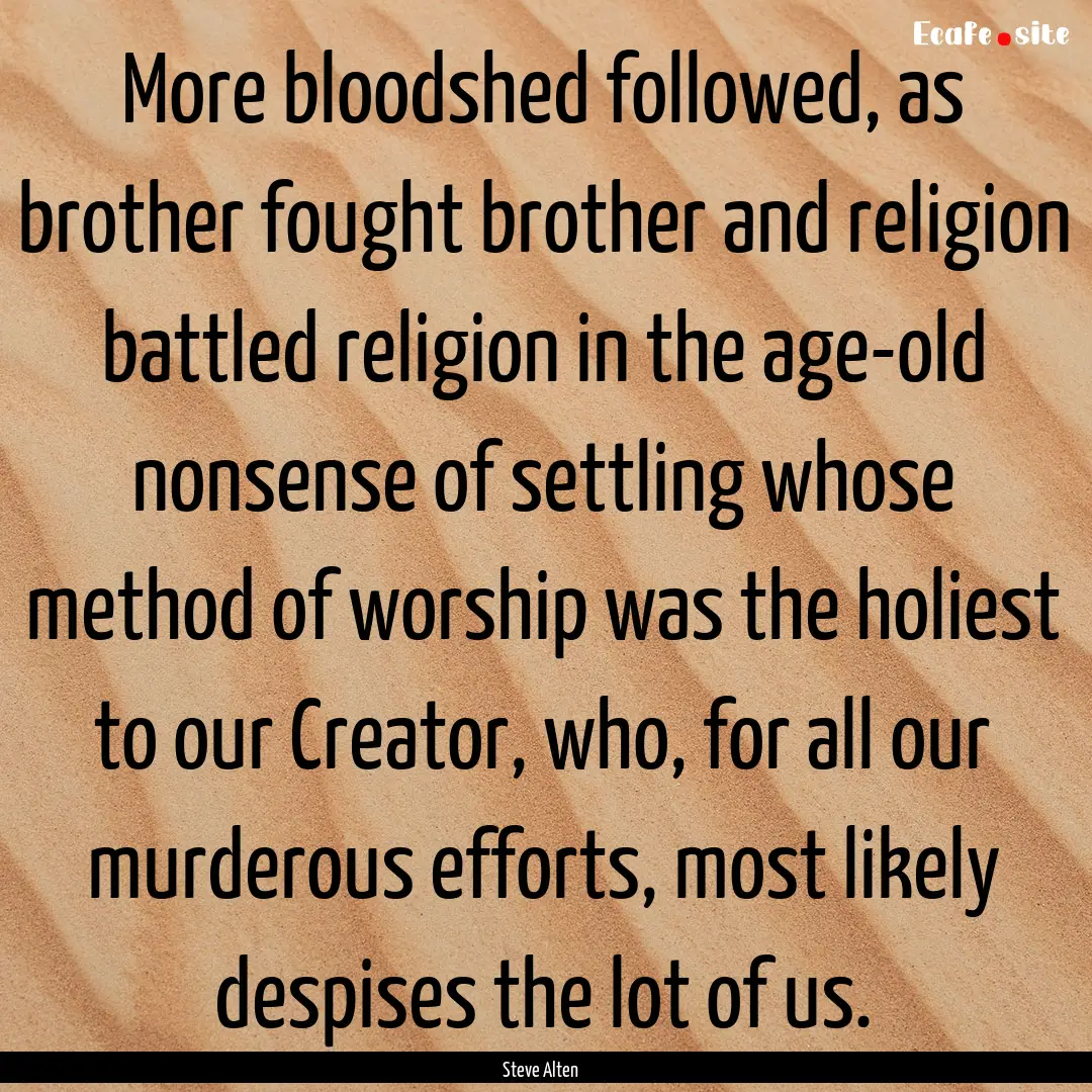 More bloodshed followed, as brother fought.... : Quote by Steve Alten