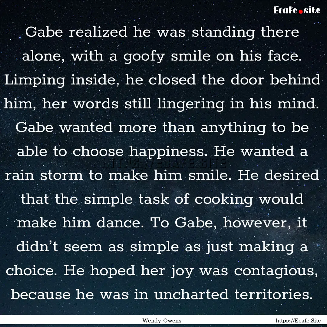 Gabe realized he was standing there alone,.... : Quote by Wendy Owens