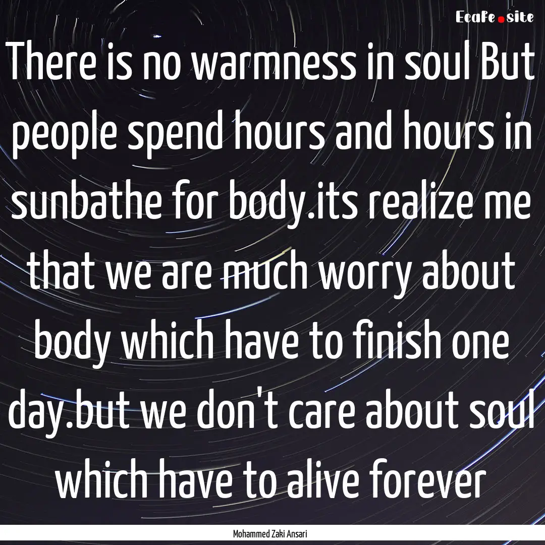 There is no warmness in soul But people spend.... : Quote by Mohammed Zaki Ansari