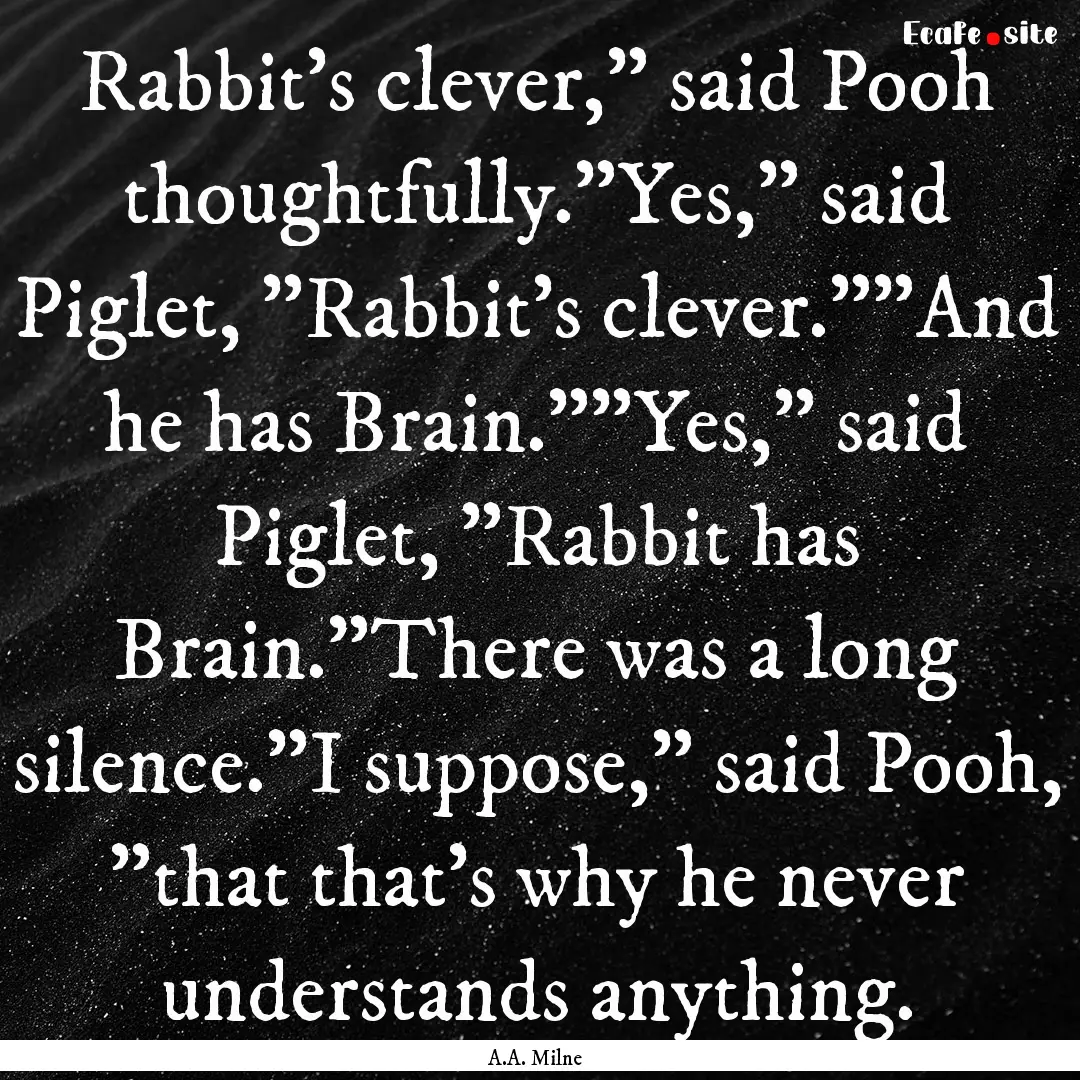 Rabbit's clever,