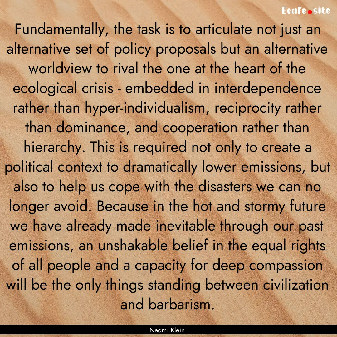 Fundamentally, the task is to articulate.... : Quote by Naomi Klein