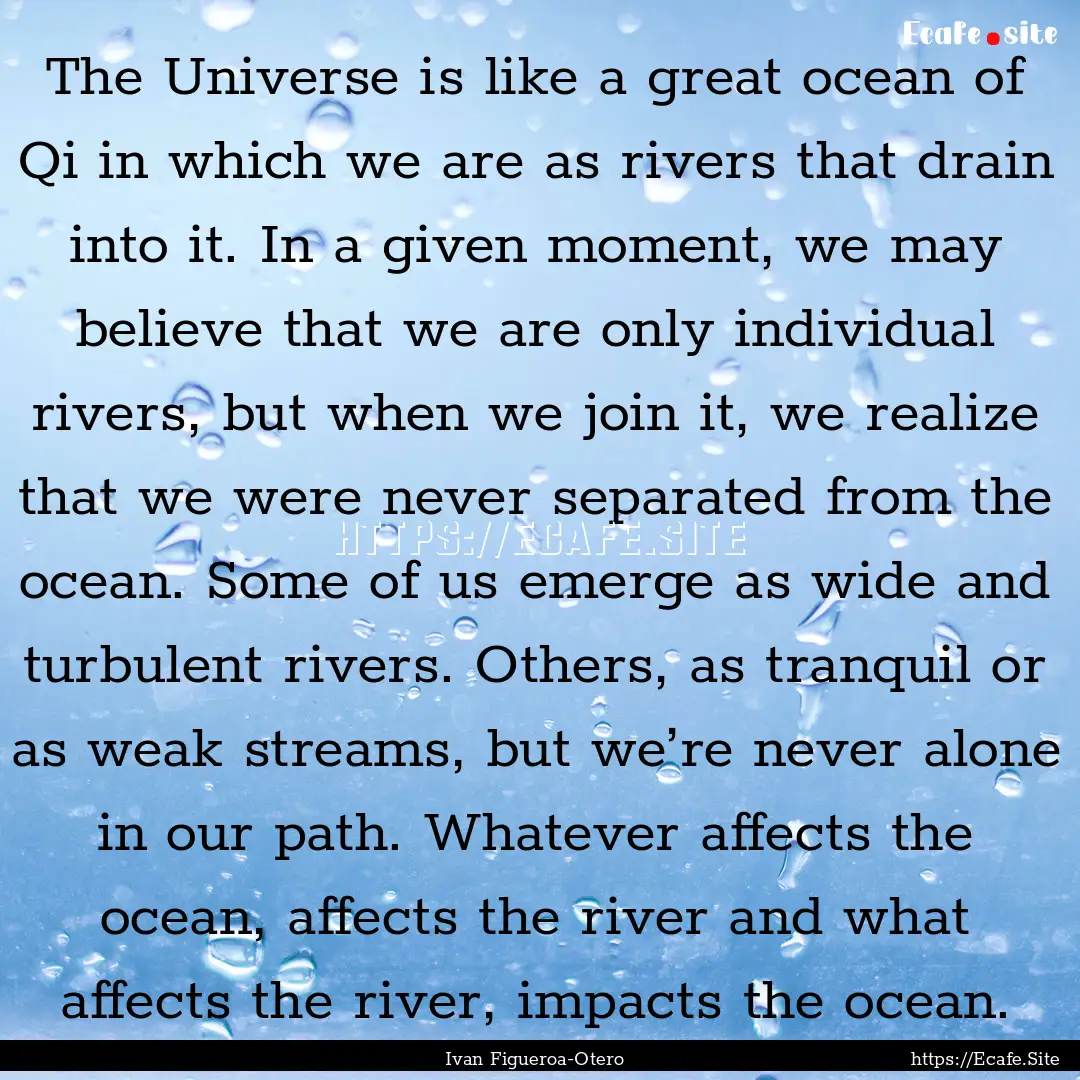 The Universe is like a great ocean of Qi.... : Quote by Ivan Figueroa-Otero