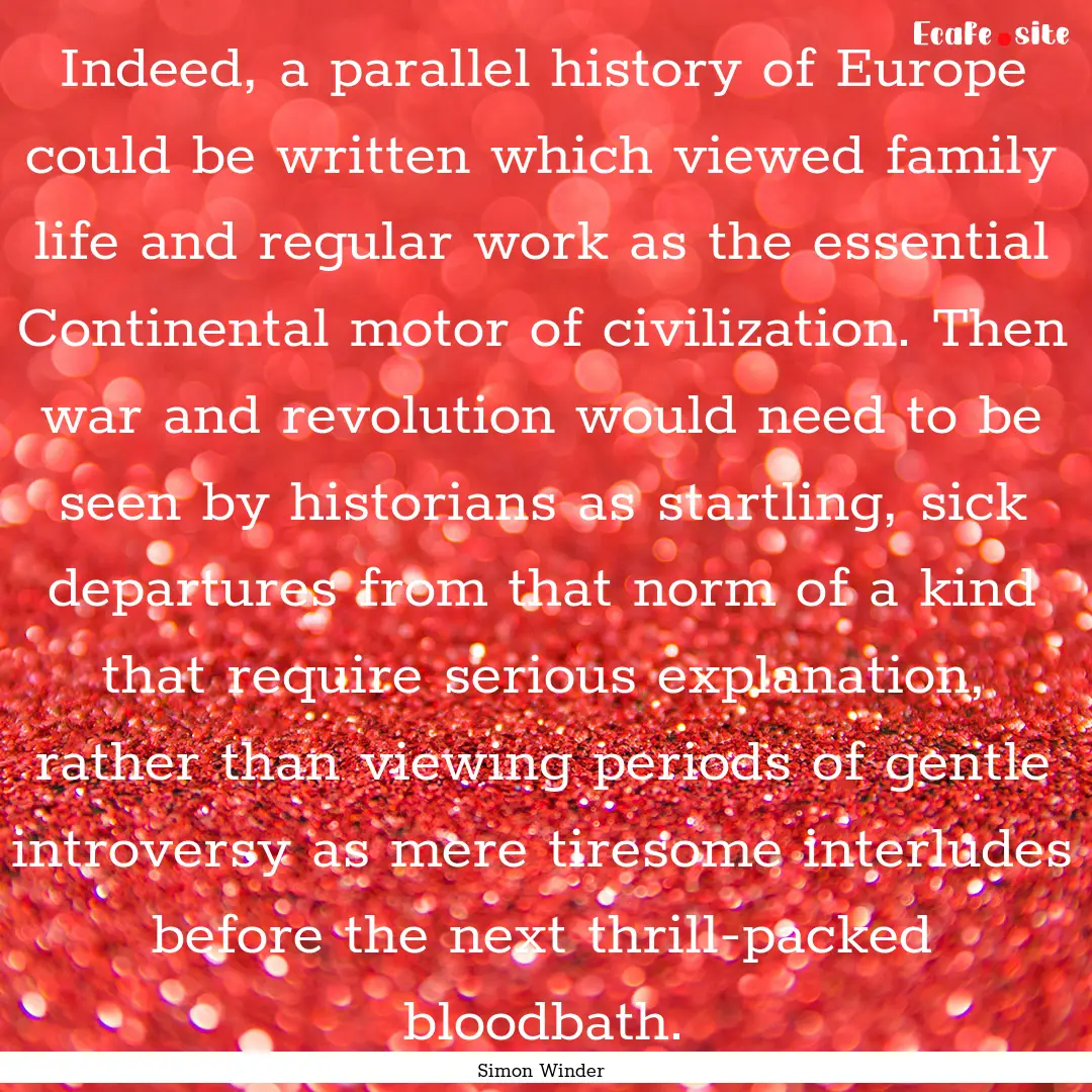 Indeed, a parallel history of Europe could.... : Quote by Simon Winder