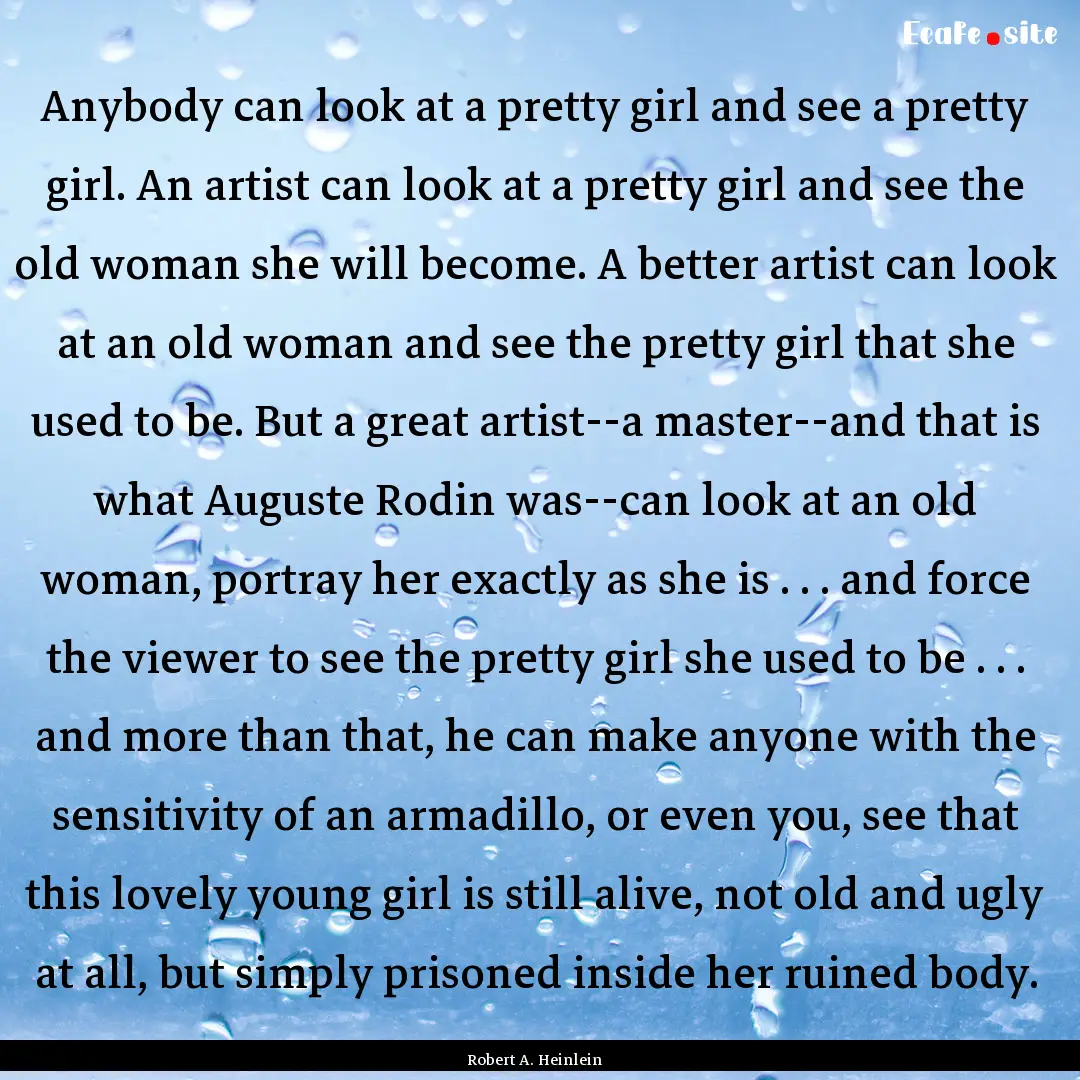 Anybody can look at a pretty girl and see.... : Quote by Robert A. Heinlein