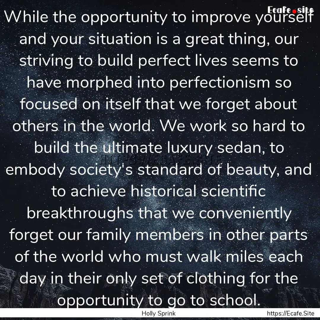 While the opportunity to improve yourself.... : Quote by Holly Sprink