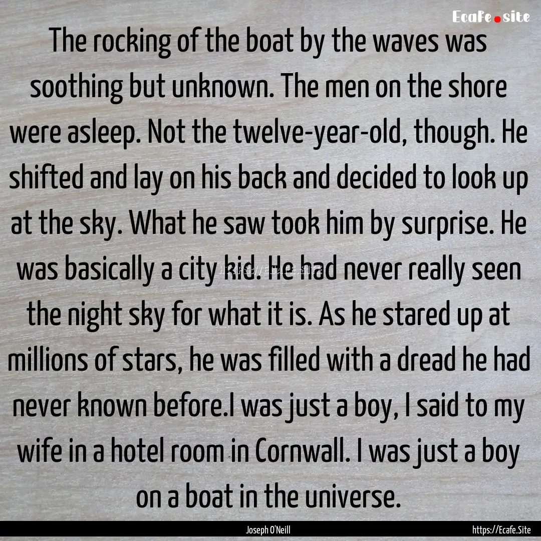 The rocking of the boat by the waves was.... : Quote by Joseph O'Neill