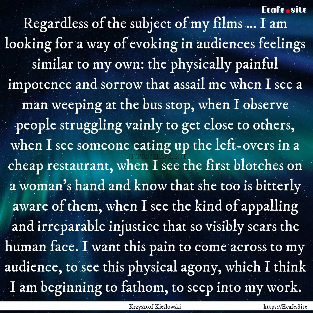 Regardless of the subject of my films ….... : Quote by Krzysztof Kieślowski