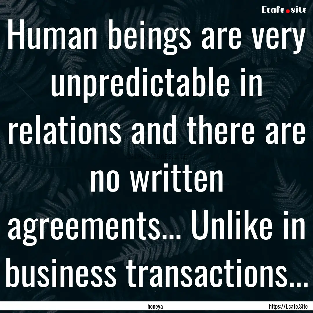 Human beings are very unpredictable in relations.... : Quote by honeya