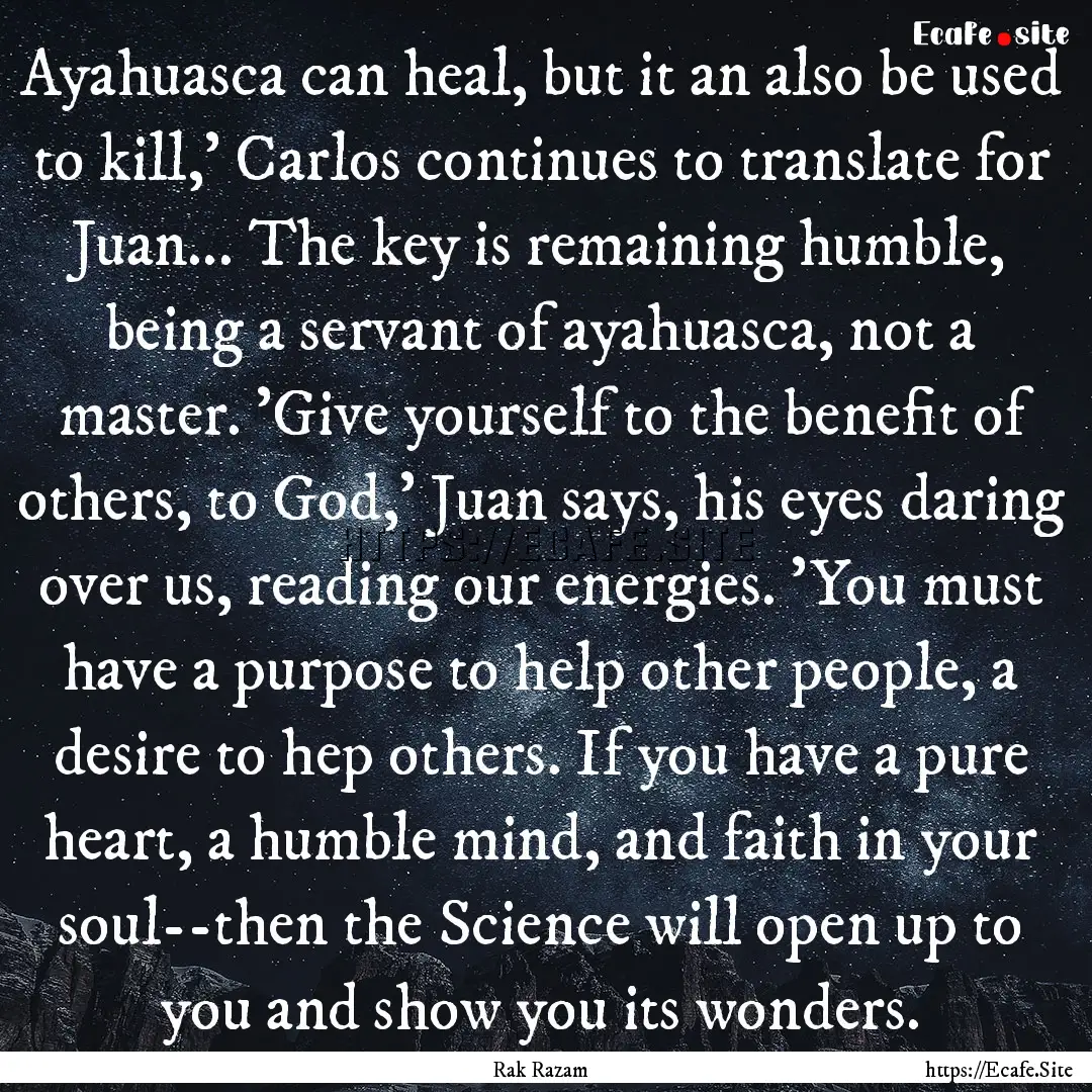 Ayahuasca can heal, but it an also be used.... : Quote by Rak Razam