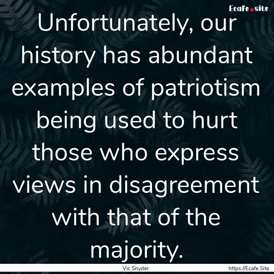 Unfortunately, our history has abundant examples.... : Quote by Vic Snyder