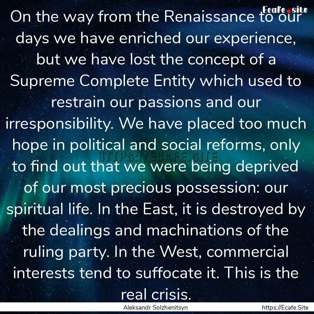 On the way from the Renaissance to our days.... : Quote by Aleksandr Solzhenitsyn