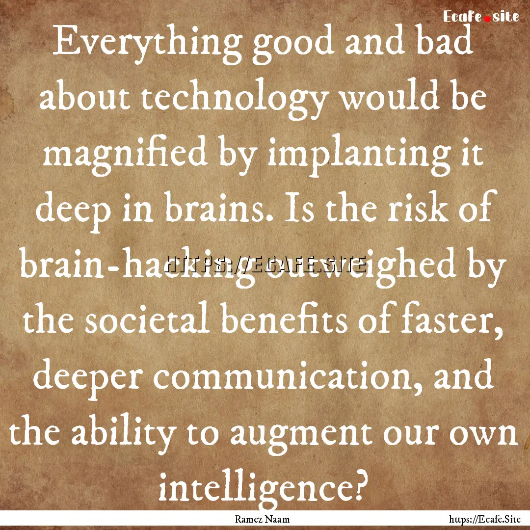 Everything good and bad about technology.... : Quote by Ramez Naam