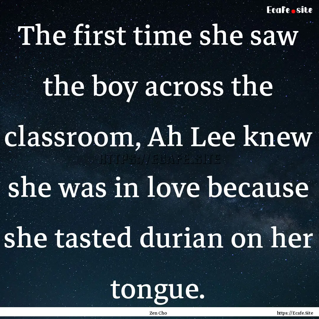 The first time she saw the boy across the.... : Quote by Zen Cho