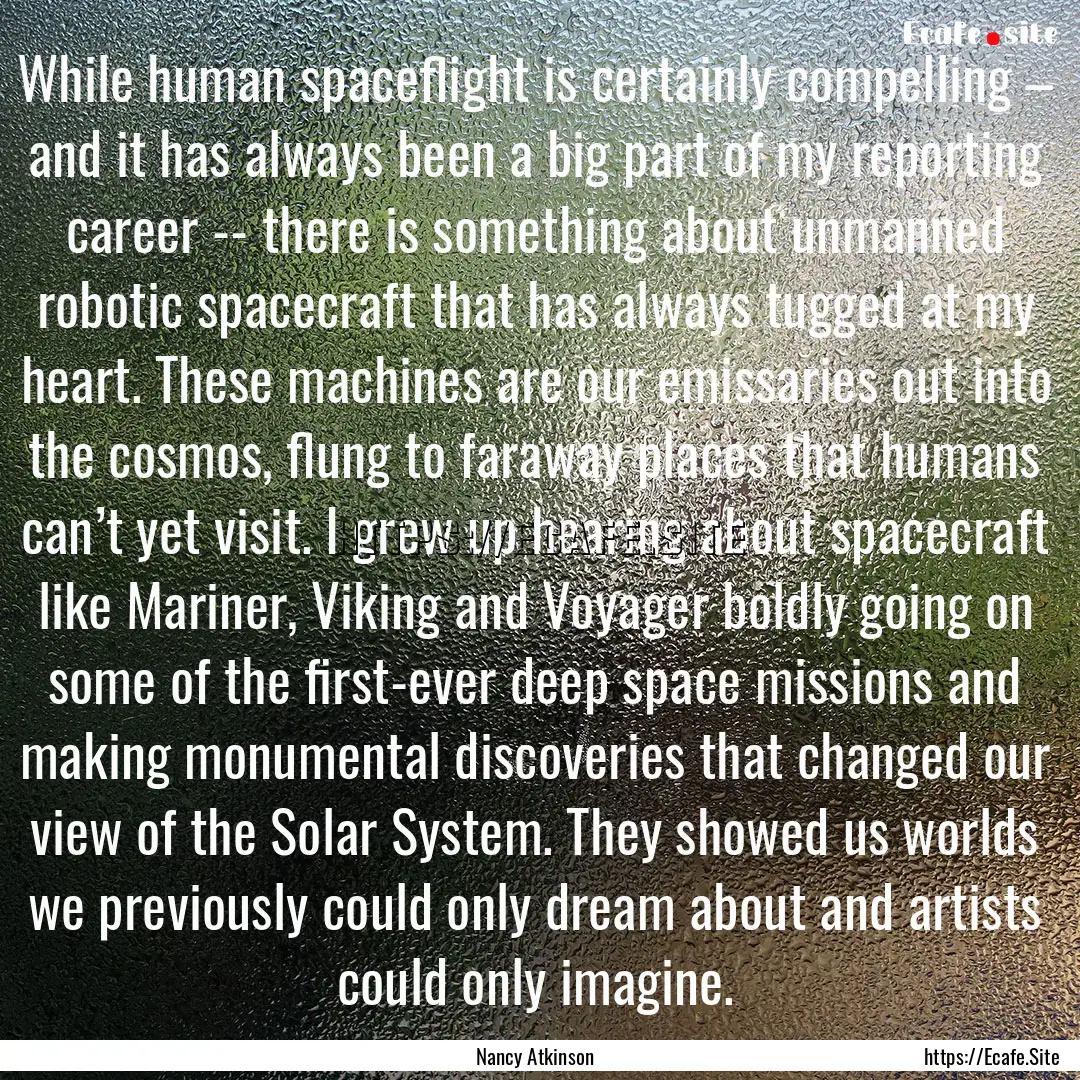 While human spaceflight is certainly compelling.... : Quote by Nancy Atkinson