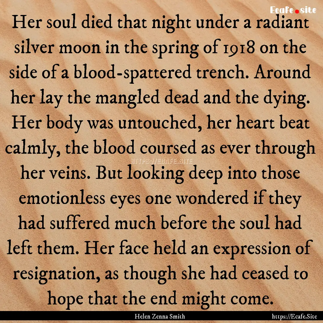 Her soul died that night under a radiant.... : Quote by Helen Zenna Smith