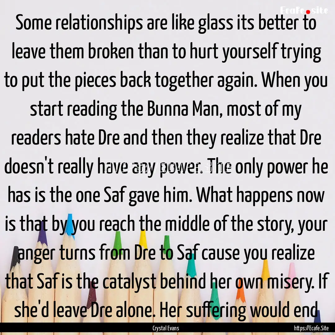 Some relationships are like glass its better.... : Quote by Crystal Evans