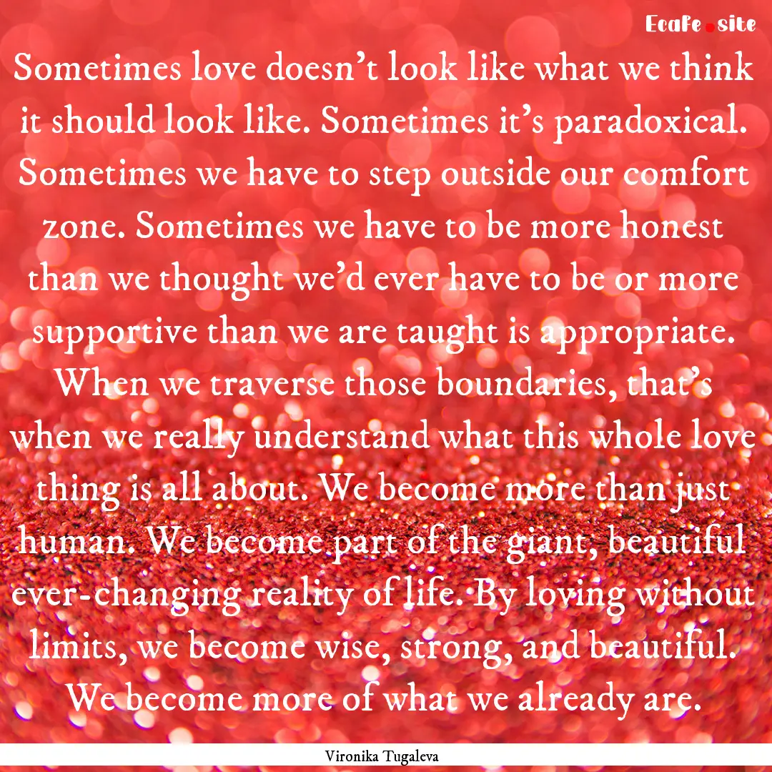 Sometimes love doesn't look like what we.... : Quote by Vironika Tugaleva