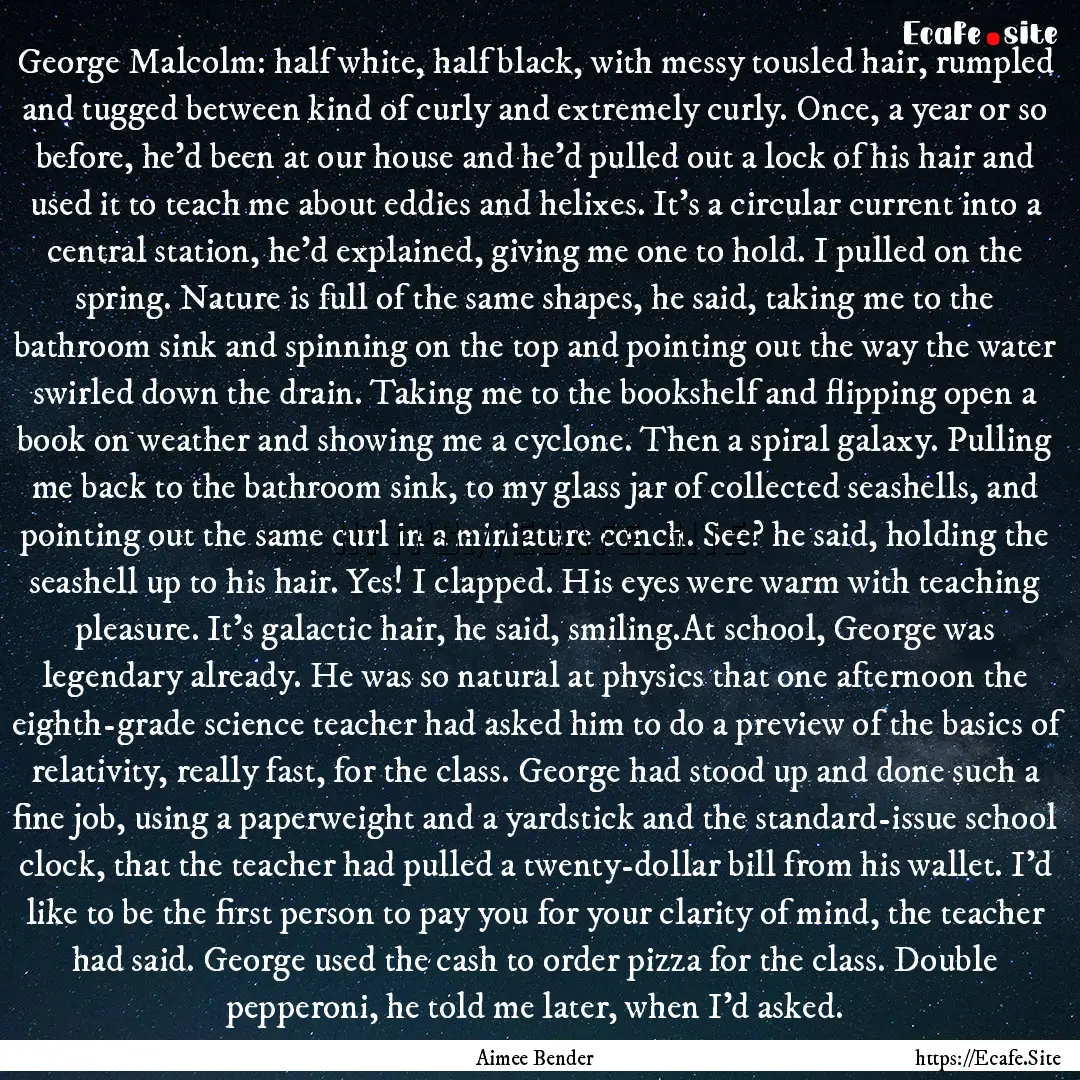 George Malcolm: half white, half black, with.... : Quote by Aimee Bender