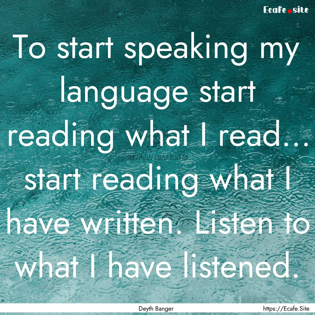 To start speaking my language start reading.... : Quote by Deyth Banger