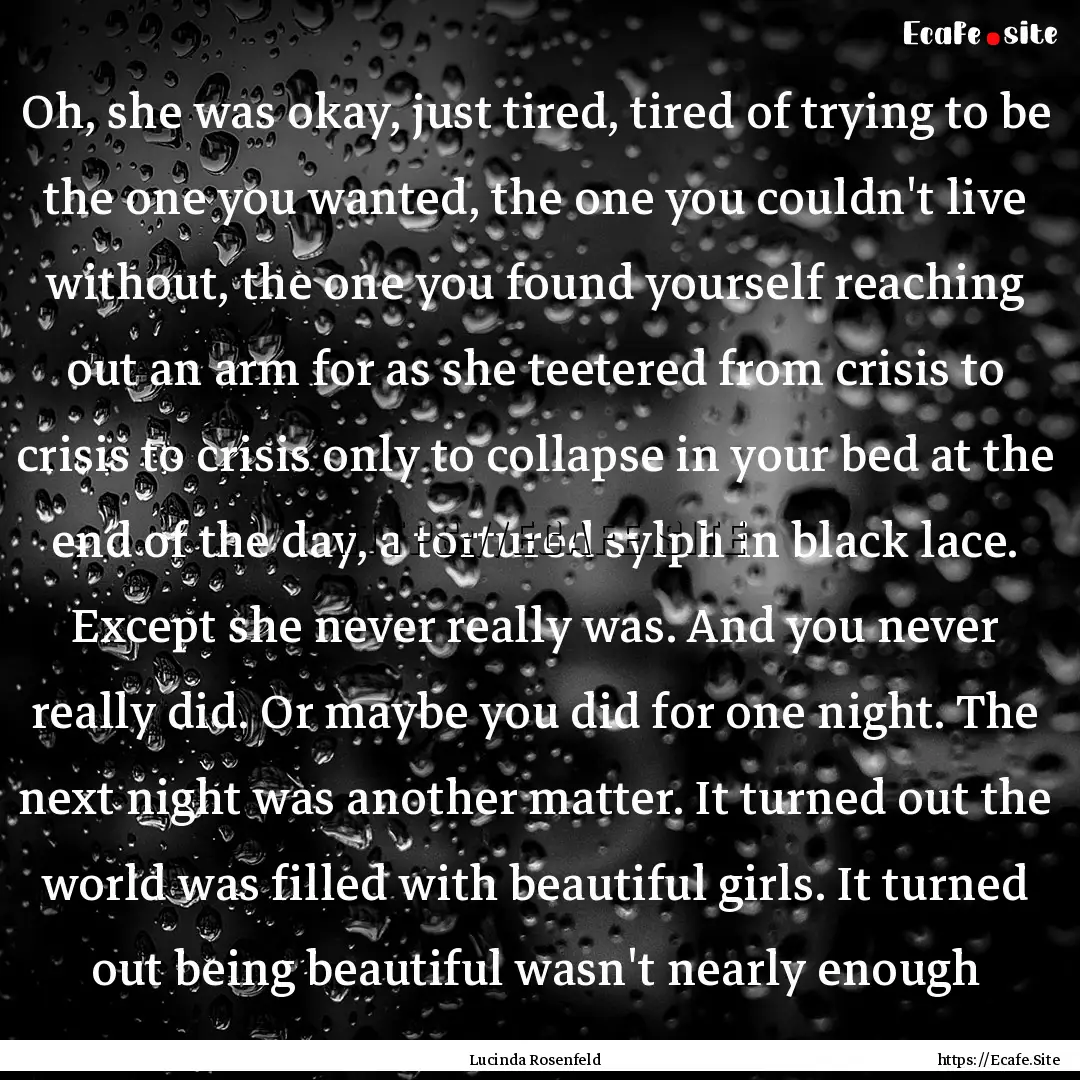 Oh, she was okay, just tired, tired of trying.... : Quote by Lucinda Rosenfeld