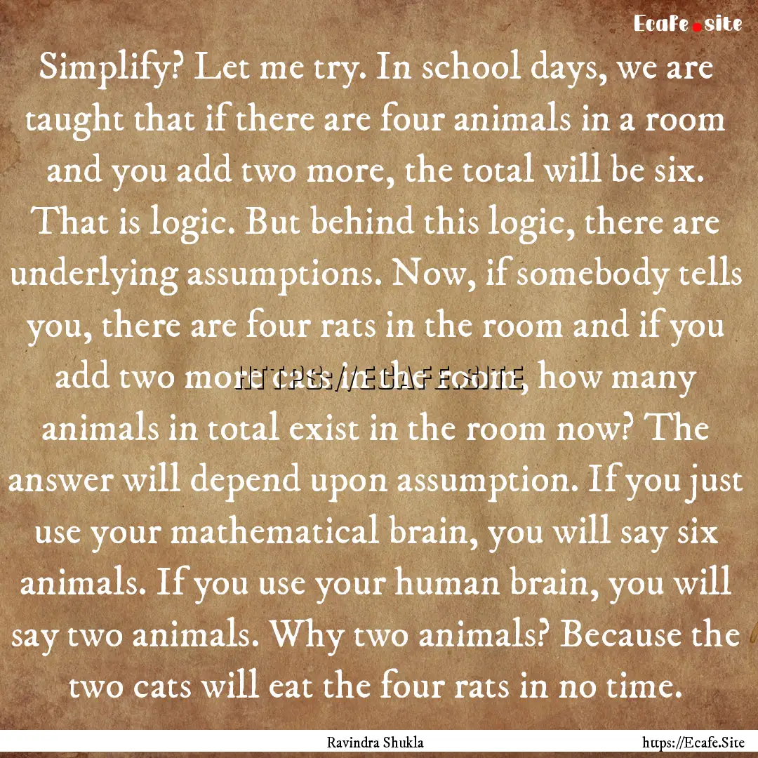 Simplify? Let me try. In school days, we.... : Quote by Ravindra Shukla