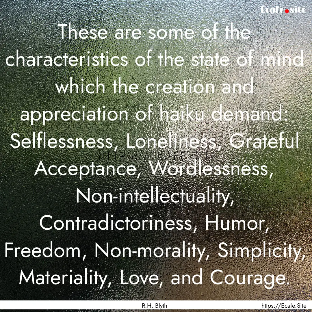 These are some of the characteristics of.... : Quote by R.H. Blyth