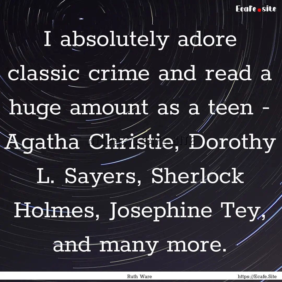 I absolutely adore classic crime and read.... : Quote by Ruth Ware