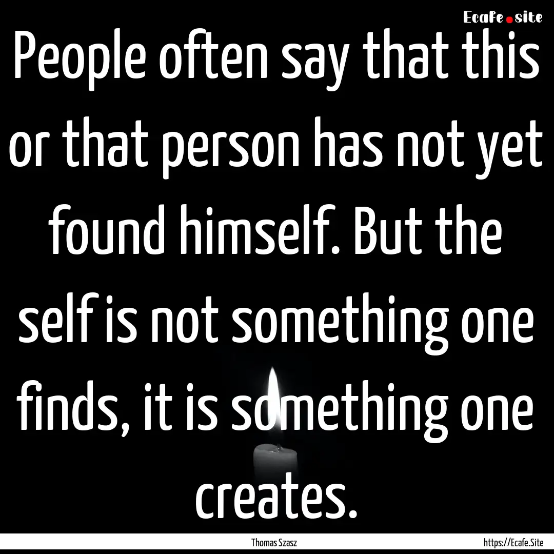 People often say that this or that person.... : Quote by Thomas Szasz