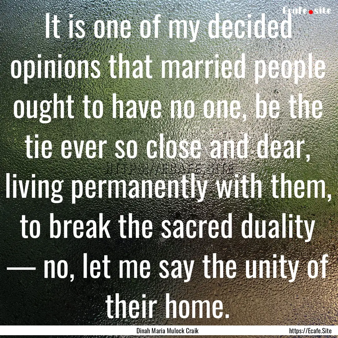 It is one of my decided opinions that married.... : Quote by Dinah Maria Mulock Craik