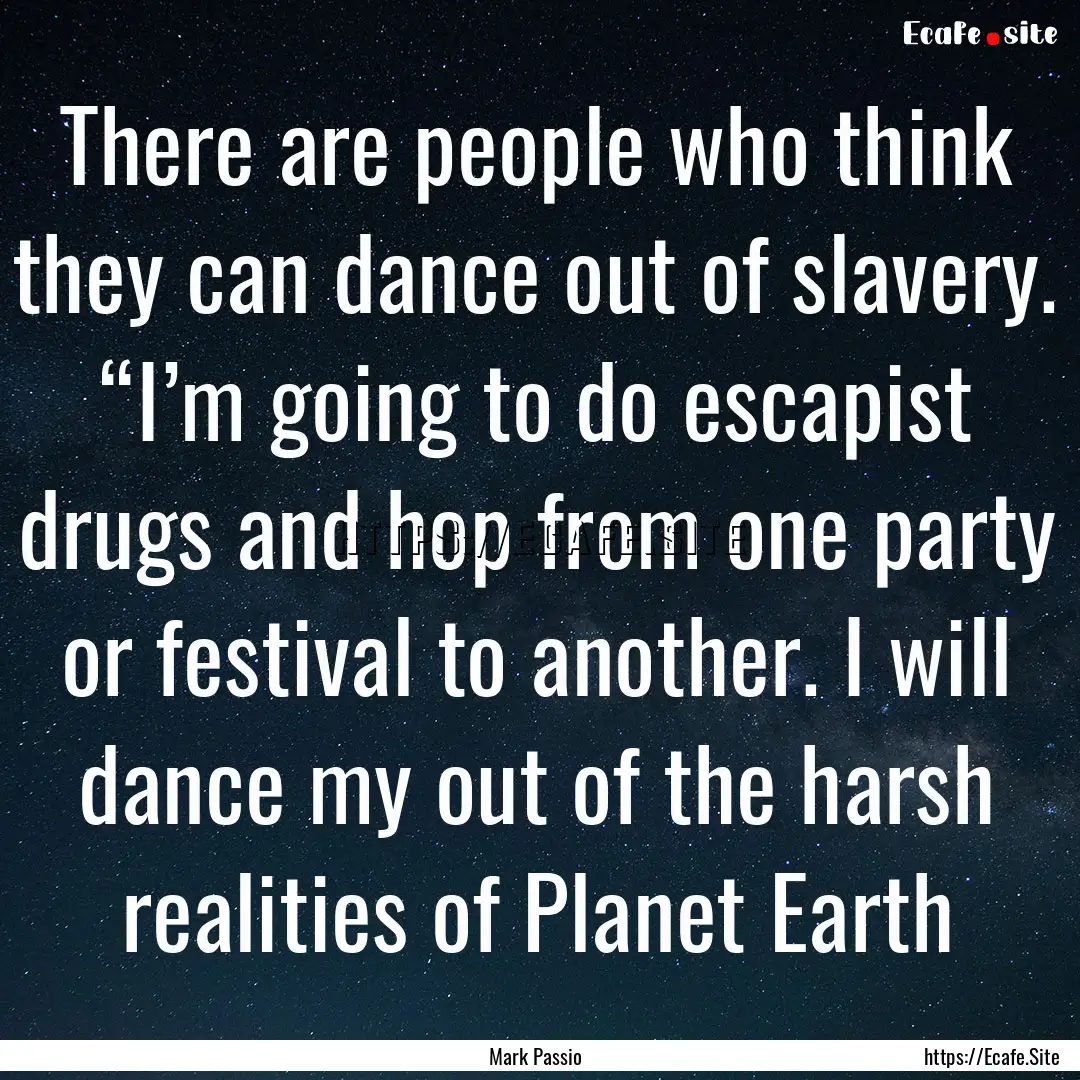 There are people who think they can dance.... : Quote by Mark Passio