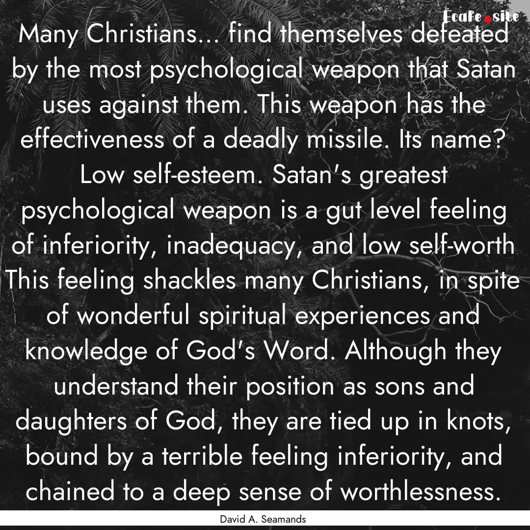 Many Christians... find themselves defeated.... : Quote by David A. Seamands