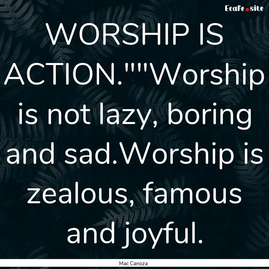 WORSHIP IS ACTION.