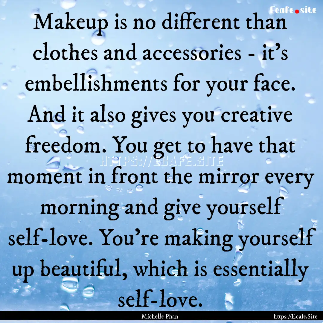 Makeup is no different than clothes and accessories.... : Quote by Michelle Phan