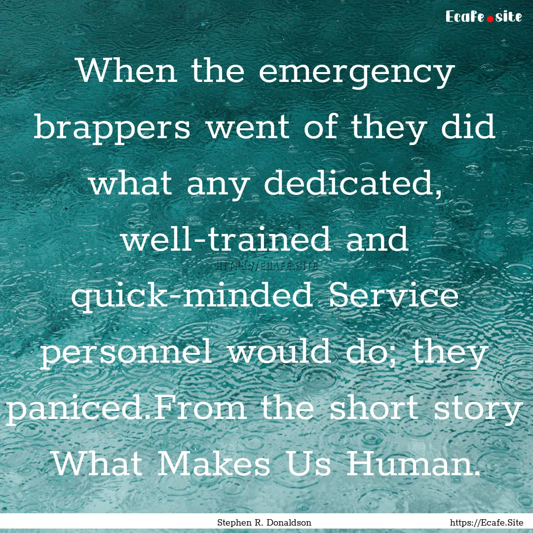 When the emergency brappers went of they.... : Quote by Stephen R. Donaldson