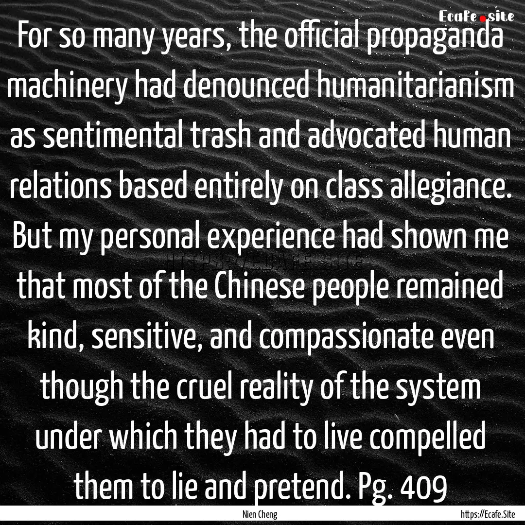 For so many years, the official propaganda.... : Quote by Nien Cheng