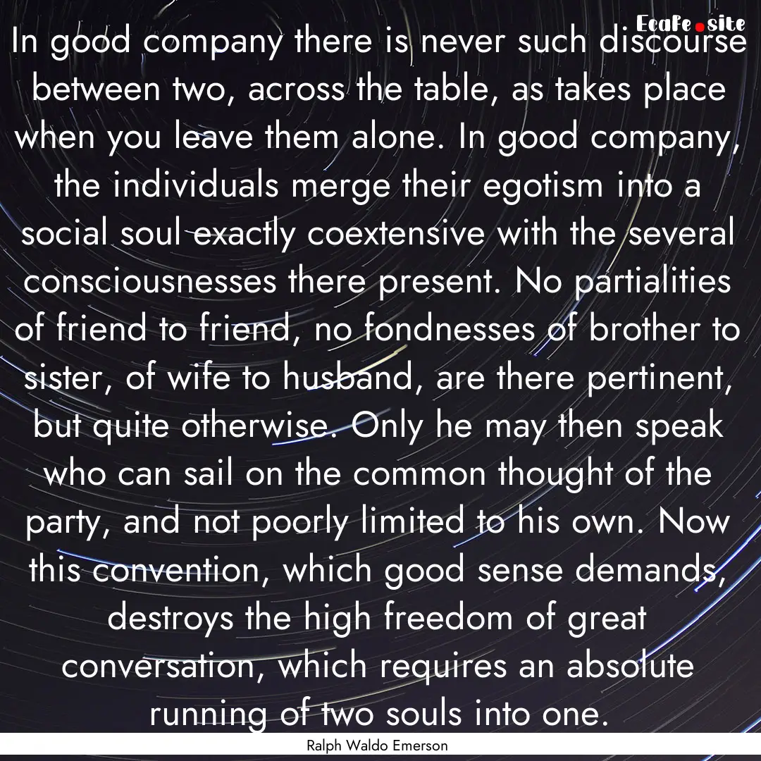 In good company there is never such discourse.... : Quote by Ralph Waldo Emerson