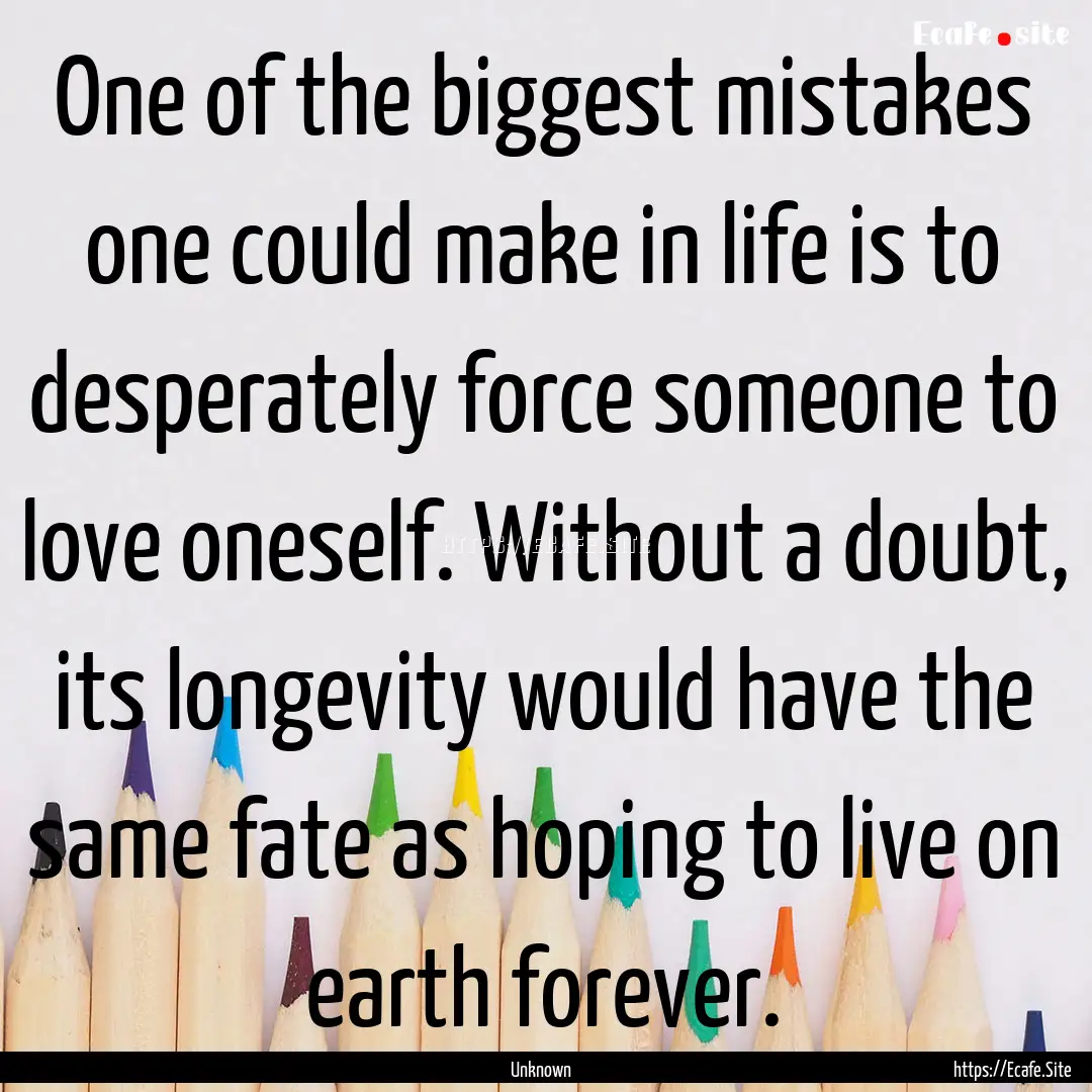 One of the biggest mistakes one could make.... : Quote by Unknown