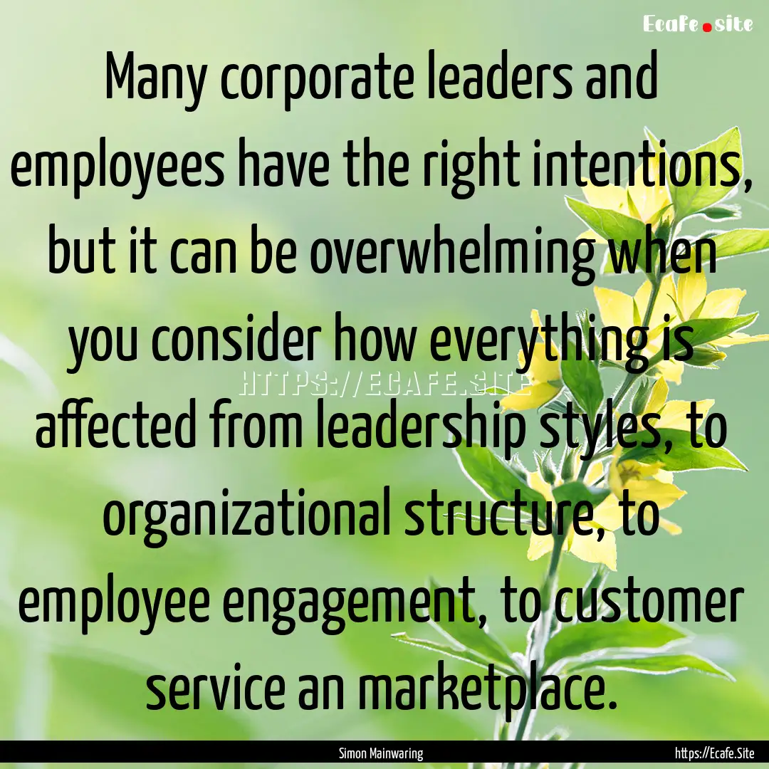 Many corporate leaders and employees have.... : Quote by Simon Mainwaring