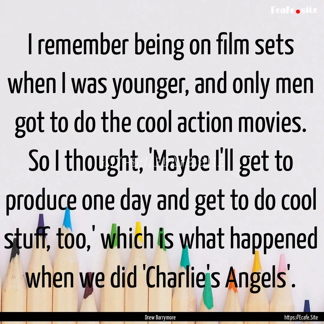 I remember being on film sets when I was.... : Quote by Drew Barrymore