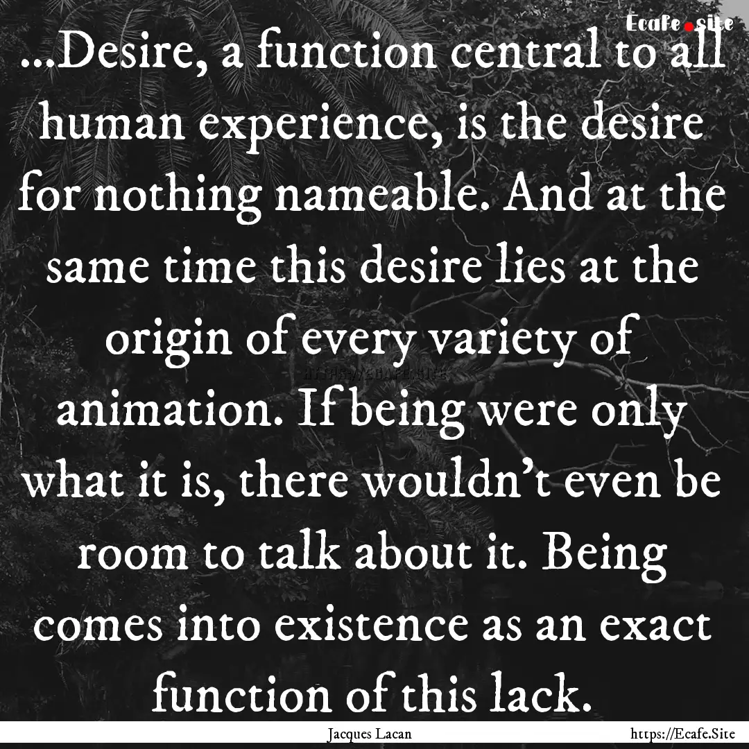 ...Desire, a function central to all human.... : Quote by Jacques Lacan