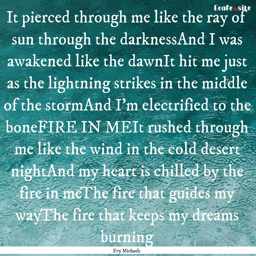 It pierced through me like the ray of sun.... : Quote by Evy Michaels