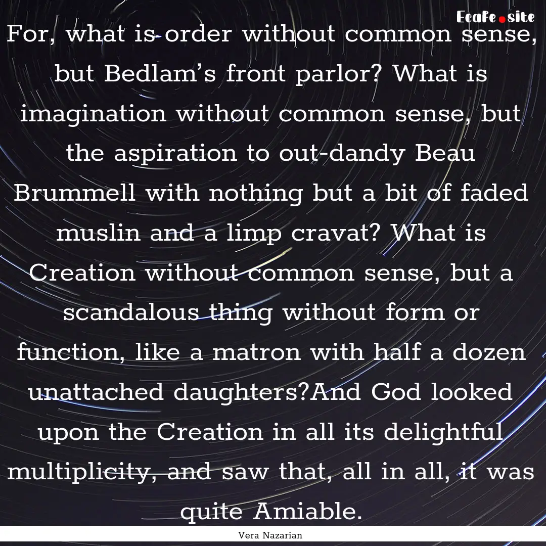 For, what is order without common sense,.... : Quote by Vera Nazarian