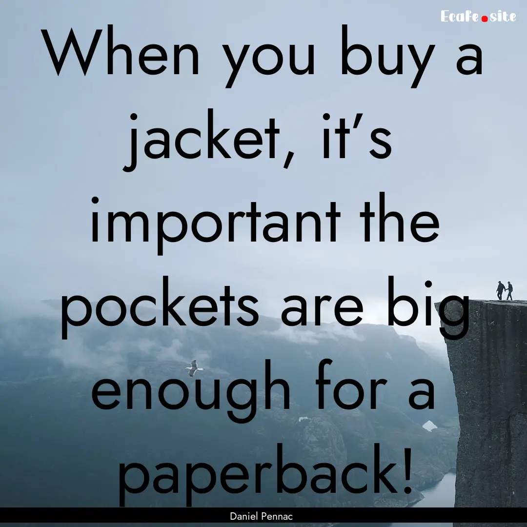 When you buy a jacket, it’s important the.... : Quote by Daniel Pennac