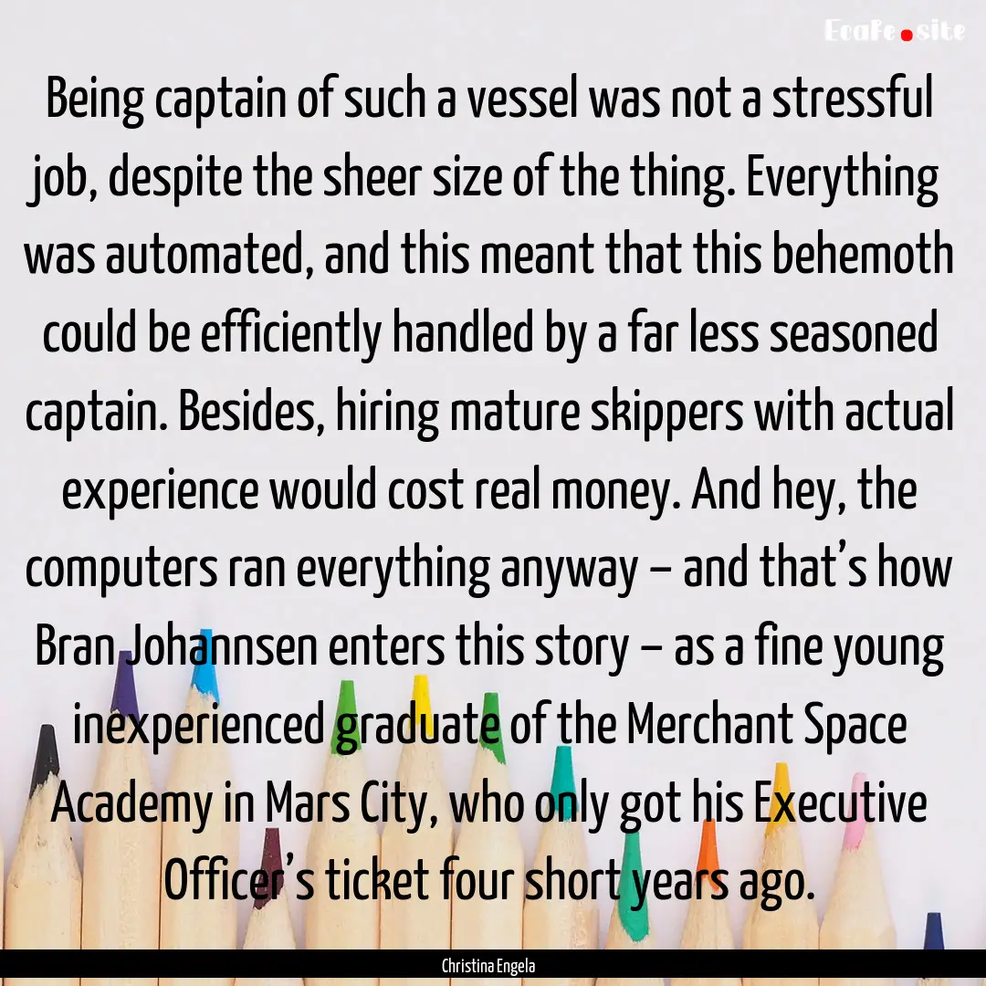 Being captain of such a vessel was not a.... : Quote by Christina Engela