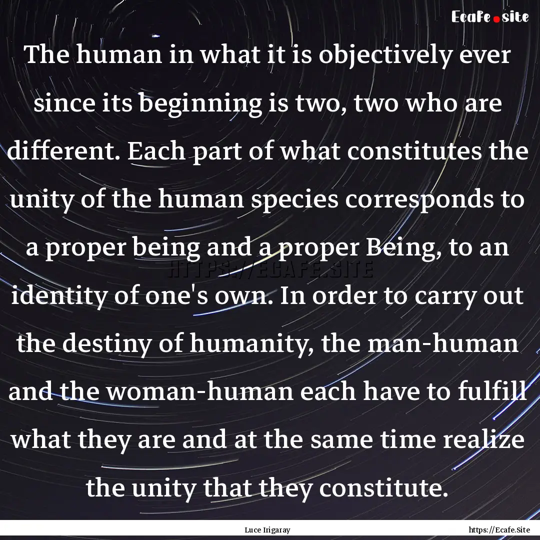 The human in what it is objectively ever.... : Quote by Luce Irigaray