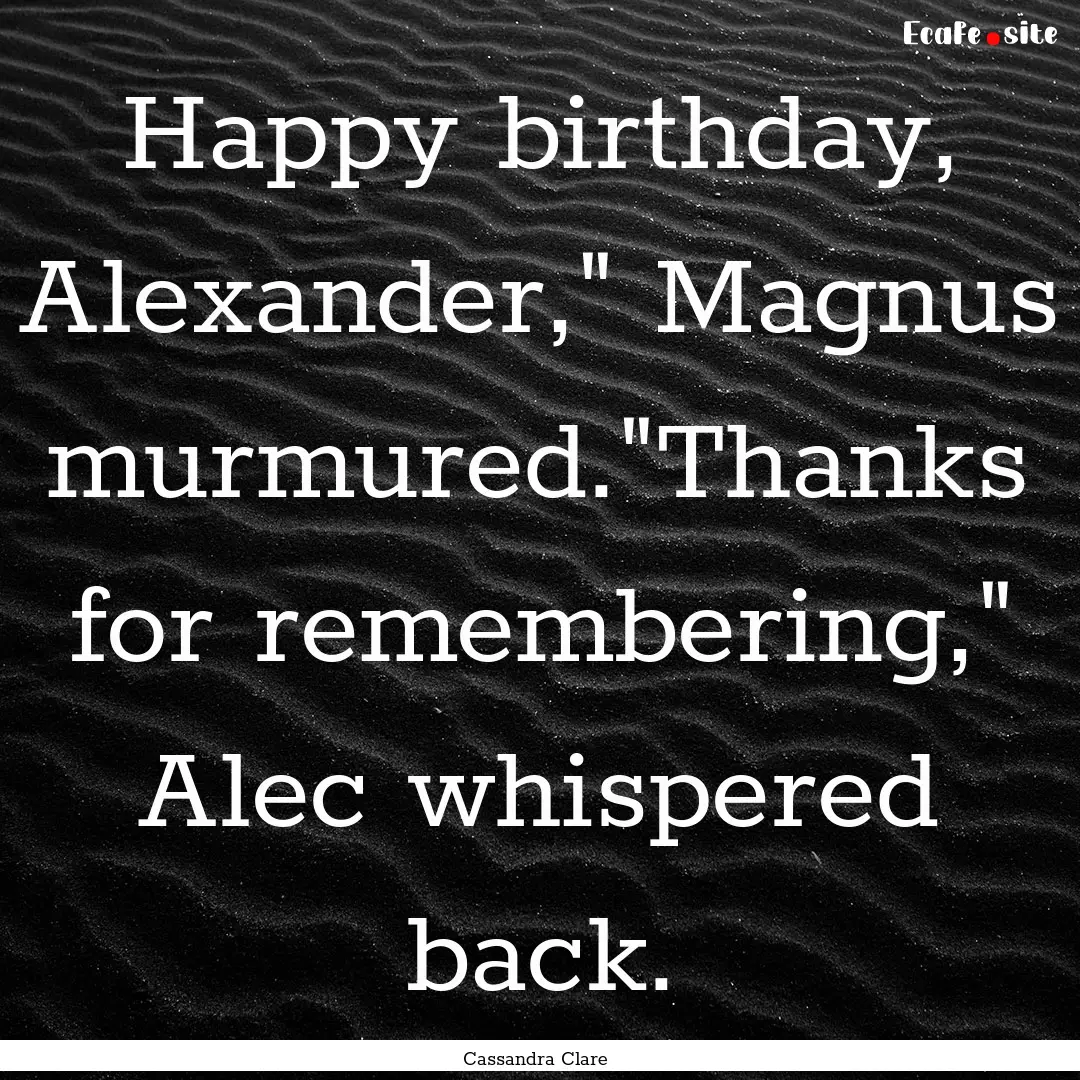 Happy birthday, Alexander,