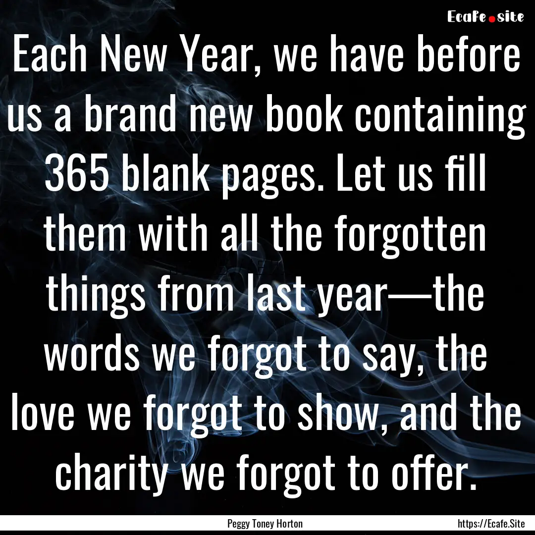 Each New Year, we have before us a brand.... : Quote by Peggy Toney Horton