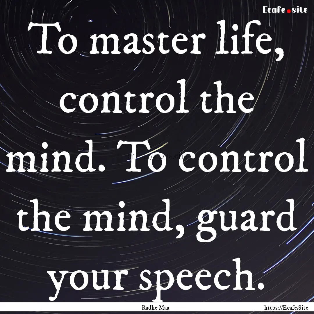 To master life, control the mind. To control.... : Quote by Radhe Maa